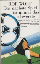 Das nächste Spiel ist immer das schwerste (Gesammelte Fussballprosa in einem Band)