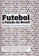 Futebol a Paixao do Brasil / Football: the Brazilian Passion