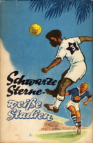 Schwarze Sterne - Weisse Stadien / Mit DDR-Sportlern in Afrika und im vorderen Orient