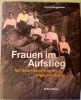 Frauen im Aufstieg - Auf Spurensuche in der Alpingeschichte