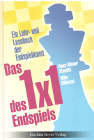 Das 1 x 1 des Endspiels - Ein Lehr- und Lesebuch der Endspielkunst