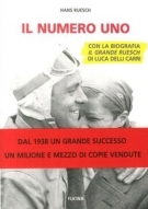 Il numero uno (con la biografia il grande Ruesch di Luca Delli Carri)