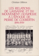 Les Relations de Lausanne et du Mouvement Olympique à L’époque de Pierre de Coubertin 1894 - 1939