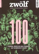 100 Figuren, Rebellen und Legenden auf Schweizer Plätzen (Zwölf , Nr. 100, Jan/Feb. 2024)