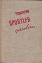 Prominente Sportler sprechen (Biographien von über 30 Schweiz. Sportlern vor 1940)
