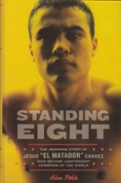 Standing Eight - The inspiring story of Jesus“El Matador“ Chavez who became lightweight Champ of the world