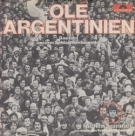 Ole Argentinien - Das Lied unserer Schlachtenbummler (45 T - Achim Sommer ein deutscher Schlachtenbummler)