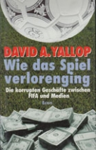 Wie das Spiel verlorenging - Die korrupten Geschäfte zwischen FIFA und Medien