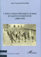 L’Education physique Suisse en quète d’identité (1800 - 1930)