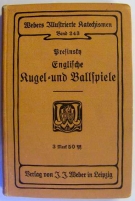 Englische Kugel- und Ballspiele - Ein Leitfaden für die deutschen Spieler (Weber’s Illustr. Katechismen, Bd. 243)
