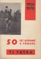 50 Let Kopané v Pribore TJ Tatra 1920 - 1970