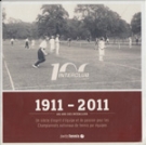 100 ans des Interclubs 1911 - 2011 (Un siècle d’esprit d’équipe et de passion pour les Championnats nationaux de Tennis par équipes!)