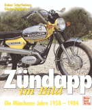 Zündapp im Bild - Die Münchner Jahre 1958 - 1984