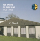 100 Jahre FC Biberist 1908 - 2008 (Jubiläumschronik)