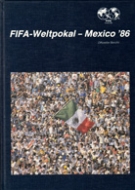 FIFA Weltpokal - Mexico 1986 / Offizieller Bericht (Report) - Deutsche Ausgabe 