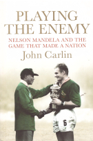 Playing the Enemy - Nelson Mandela and the game that made a nation