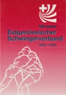 100 Jahre Eidgenössischer Schwingerverband 1895 - 1995 - Verbandschronik