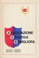 40° anni Associazione Sportiva Bedigliora 1940 - 1980 (Storia del Club di Calcio del Malcantone)