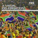 A visual celebration of the 2010 FIFA World Cup South Africa (Official FIFA picture book)