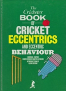 The Cricketer Book of Cricket Eccentrics and eccentric behaviour
