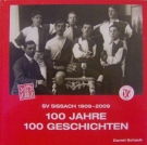 100 Jahre SV Sissach 1909 - 2009 - 100 Geschichten (Jubiläumschronik)