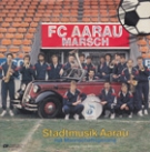 FC Aarau Marsch - Stadtmusik Aarau mit Mannschaftsgesang u. Mannschaftsposter auf Cover