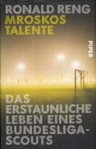 Mroskos Talente - Das erstaunliche Leben eines Bundesliga Scouts