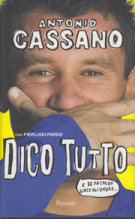 Antonio Cassano - Dico Tutto (e se fa caldo gioco all’ombra)
