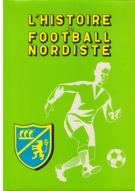 L’Histoire du Football Nordiste (France) - Histoire des grand jouers et clubs du Nord de France